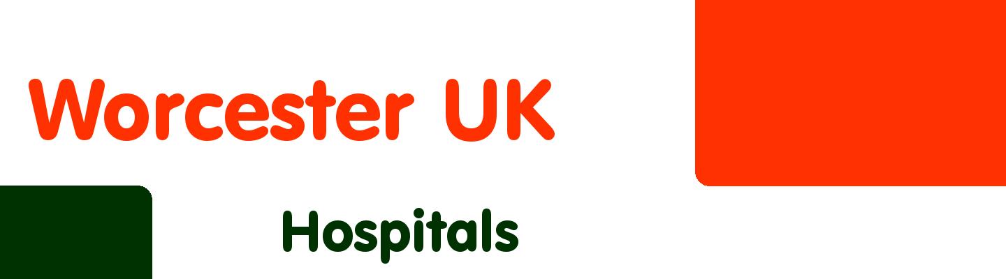 Best hospitals in Worcester UK - Rating & Reviews
